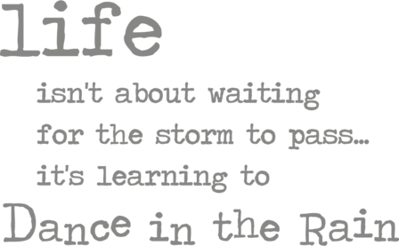 Muursticker Life isn&#039;t about waiting fot the storm to pass... It&#039;s learning to dance in the rain. | muurensticker