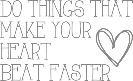 Muursticker do things that make your heart beat faster | Muur &amp; Stickers