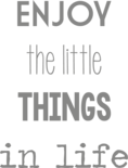 Muursticker 'Enjoy the little things in life'