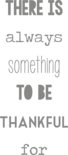 Muursticker 'There is always something to be thankful for'