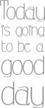 Muursticker 'Today is going to be a good day'