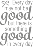 Muursticker 'Every day may not be good'