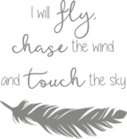 Muursticker 'I will fly, chase the wind and touch the sky'
