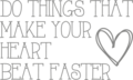Muursticker 'Do things that make your heart beat faster'