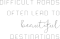 Muursticker 'Difficult roads often lead to beautiful destinations'